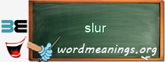 WordMeaning blackboard for slur